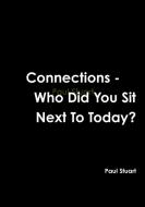 Connections-Who Did You Sit Next to Today? di Paul Stuart edito da Lulu.com