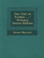 One Year in Sweden ... di Horace Marryat edito da Nabu Press