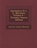 Epistolario Di L. A. Muratori, Volume 6 - Primary Source Edition di Lodovico Antonio Muratori edito da Nabu Press