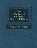 The Unfoldment di William W. Walter edito da Nabu Press