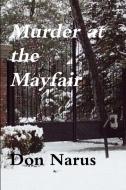 Murder at the Mayfair- A Rocky Ridge Myatery di Don Narus edito da Lulu.com
