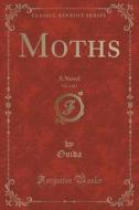 Moths, Vol. 1 Of 3 di Ouida Ouida edito da Forgotten Books