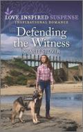 Defending the Witness di Sharee Stover edito da LOVE INSPIRED SUSPENSE