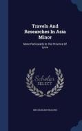 Travels And Researches In Asia Minor di Sir Charles Fellows edito da Sagwan Press