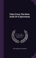 Tales From The Note-book Of A Sportsman di Ivan Sergeevich Turgenev edito da Palala Press