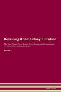 Reversing Acne: Kidney Filtration The Raw Vegan Plant-Based Detoxification & Regeneration Workbook for Healing Patients. di Health Central edito da LIGHTNING SOURCE INC