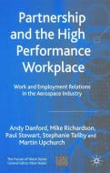 Partnership and the High Performance Workplace: Work and Employment Relations in the Aerospace Industry di Andy Danford, Mike Richardson, Paul Stewart edito da SPRINGER NATURE