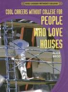 Cool Careers Without College for People Who Love Houses di Alice Beco edito da Rosen Publishing Group
