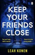 Keep Your Friends Close di Leah Konen edito da Penguin Books Ltd