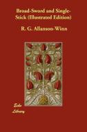 Broad-Sword and Single-Stick (Illustrated Edition) di R. G. Allanson-Winn, C. Phillipps-Wolley edito da ECHO LIB