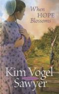 When Hope Blossoms di Kim Vogel Sawyer edito da Thorndike Press