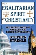 The Egalitarian Spirit of Christianity di Stephen Strehle edito da Routledge
