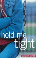 Hold Me Tight di Lorie Ann Grover edito da Aladdin