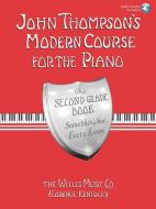 John Thompson's Modern Course for the Piano: The Second Grade Book: Something New Every Lesson [With CD] di John Thompson edito da WILLIS MUSIC CO