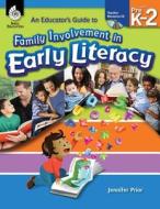 An Educator's Guide to Family Involvement in Early Literacy, Levels PreK-2 [With CDROM] di Jennifer Prior edito da Shell Education Pub
