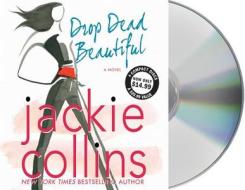 Drop Dead Beautiful di Jackie Collins edito da MacMillan Audio