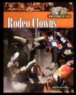 Rodeo Clowns di Paul Kupperberg edito da ROSEN CENTRAL