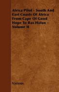 Africa Pilot - South and East Coasts of Africa from Cape of Good Hope to Ras Hafun - Volume II di Various edito da READ BOOKS