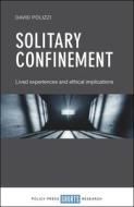 Solitary Confinement: Lived Experiences and Ethical Implications di David Polizzi edito da PAPERBACKSHOP UK IMPORT