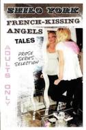 French-kissing Angels di Shilo York edito da America Star Books