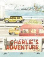 Charlie's Adventure di Sandi Graham-McWade edito da Xlibris