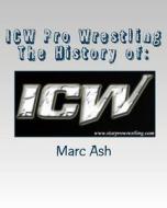 Icw Pro Wrestling - The History of di Marc Ash edito da Createspace
