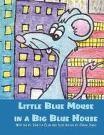 Little Blue Mouse in a Big Blue House di Joretta Clem edito da America Star Books