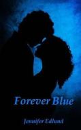 Forever Blue di Jennifer Edlund edito da Createspace