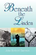 Beneath the Linden di John Herbert Emerson edito da Xlibris
