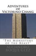 Adventures of Victorino Chang. di Alejandro Roque Glez edito da Createspace