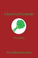 A Bunch of Coriander di Ann Mascarenhas edito da Partridge India