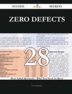 Zero Defects 28 Success Secrets - 28 Most Asked Questions on Zero Defects - What You Need to Know di Tony Rodriquez edito da Emereo Publishing