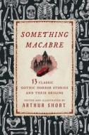 Something Macabre edito da Globe Pequot Press