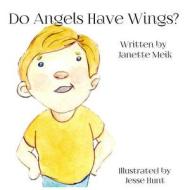 Do Angels Have Wings ? di Janette Meik edito da Createspace