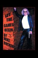 Let the Games Begin di Mike Rocker edito da AuthorHouse