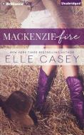 MacKenzie Fire: A Sequel to Shine Not Burn di Elle Casey edito da Brilliance Audio