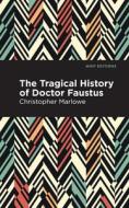 The Tragical History of Doctor Faustus di Christopher Marlowe edito da MINT ED