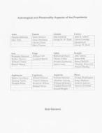 Astrological and Personality Aspects of the Presidents di Bob Navarro edito da Createspace Independent Publishing Platform