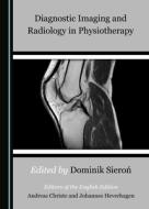 Diagnostic Imaging And Radiology In Physiotherapy edito da Cambridge Scholars Publishing