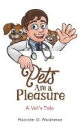 Pets Are A Pleasure di MALCOLM D. WELSHMAN edito da Austin Macauley Publishers Ltd