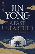 A Past Unearthed di Jin Yong edito da Quercus Publishing
