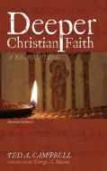 Deeper Christian Faith, Revised Edition di Ted A. Campbell edito da Cascade Books