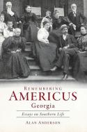 Remembering Americus, Georgia: Essays on Southern Life di Alan Anderson edito da HISTORY PR