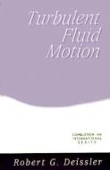 Turbulent Fluid Motion di R. Deissler edito da Taylor & Francis Inc