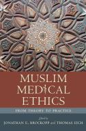Muslim Medical Ethics: From Theory to Practice di Jonathan E. Brockopp, Thomas Eich edito da UNIV OF SOUTH CAROLINA PR