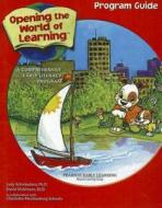 Opening the World of Learning: Program Guide: A Comprehensive Early Literacy Program di Judy Schickedanz, David Dickinson edito da PEARSON SCHOOL K12