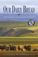 Our Daily Bread: Daily Readings from the Popular Devotional Great Is Thy Faithfulness edito da Discovery House Publishers
