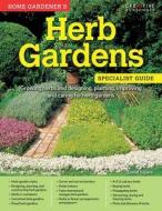 Home Gardener's Herb Gardens: Growing Herbs and Designing, Planting, Improving and Caring for Herb Gardens di David Squire edito da CREATIVE HOMEOWNER PR