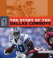 The Story of the Dallas Cowboys di Scott Caffrey edito da Creative Education