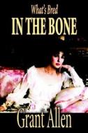 What's Bred in the Bone by Grant Allen, Fiction di Grant Allen edito da Wildside Press